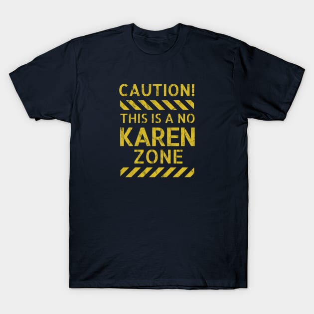 Caution! This Is A No Karen Zone T-Shirt by Chris Coolski